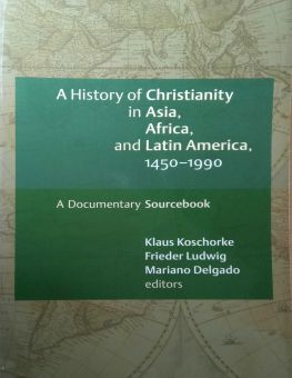 A HISTORY OF CHRISTIANITY IN ASIA, AFRICA, AND LATIN AMERICA